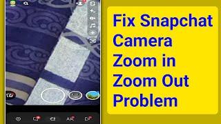 Fix Snapchat Camera Zoom in Zoom Out Problem। Snapchat Camera Zoom Problem Solve