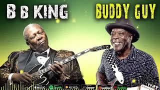 B B KING - BUDDY GUY - KING OF THE BLUES - BEST MIX OF ALL TIME 2024