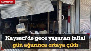 Kayseri'de çocuğa taciz iddiası sonrası Suriyelilere ait bazı işyerleri yakıldı; İşte o görüntüler