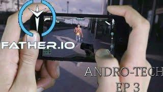 ANDRO-TECH EP 3:"FATHER.IO REVIEW" A VIRTUAL FPS GAME!!