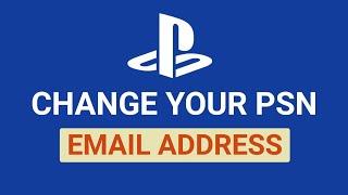 How to Change Email of PlayStation Network Account | Change PSN Email Address 2024