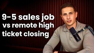 9-5 Sales Job vs Remote Closing