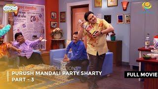 Purush Mandali party Sharty! | FULL MOVIE | Part 3 | Taarak Mehta Ka Ooltah Chashmah Ep 2089 to 2091