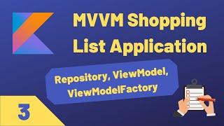 MVVM ShoppingList App - REPOSITORY, VIEWMODEL, VIEWMODELFACTORY - Part 3