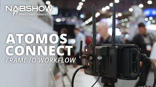 Atomos CONNECT with Frame IO Workflow Demo | NAB 2022