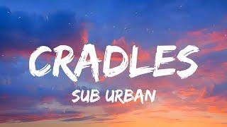 Sub Urban - Cradles (Lyrics) || Don't Miss!