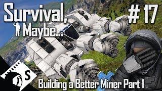 Survival, Maybe... #17 Better Atmospheric Miner Build Part 1 (A Space Engineers Survival Series)