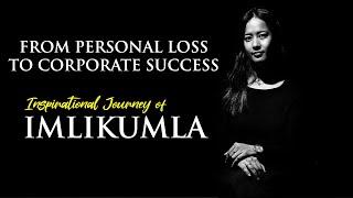 FROM PERSONAL LOSS TO CORPORATE SUCCESS |IMLIKUMLA