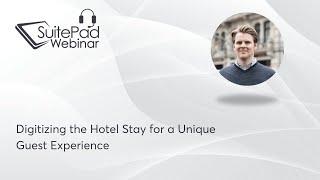 Digitizing the Hotel Stay for a Unique Guest Experience