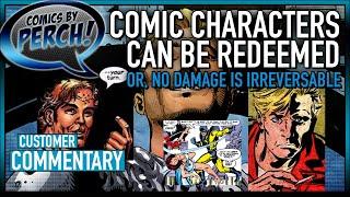 Comic characters can be redeemed, actually.