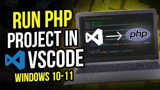 How to Run PHP Project in Visual Studio Code on Windows 11 / 10 [2024 UPDATE]