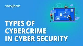 Types Of Cybercrime In Cyber Security | Cybercrimes & Its Types | Cybersecurity Tutorial|Simplilearn