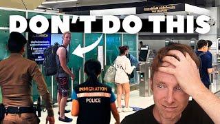 Arriving in THAILAND - 15 Worst Immigration and Visa Mistakes