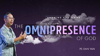 The Omnipresence Of God | Ps Dan Yan