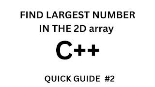 How to find largest number in 2D array C++ | fast tutorial