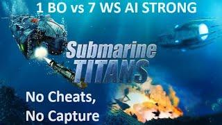 Submarine Titans (1 BO vs 7 WS AI STRONG) Gameplay No Commentary [RANDOM]