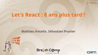 Let's React : 8 ans plus tard ! (Mathieu Ancelin, Sébastien Prunier)