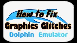 How to Fix Graphics Glitches in Dolphin Emulator