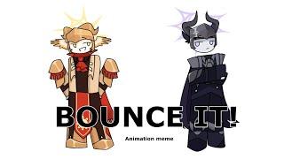 Bounce It! | Animation Meme | Orison