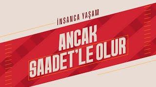 İnsanca Yaşam #AncakSaadetleOlur!