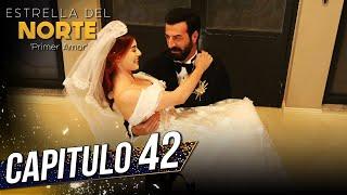 Estrella Del Norte Primer Amor | Capitulo 42 | Kuzey Yıldızı İlk Aşk (SUBTITULO ESPAÑOL)