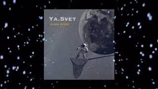 Ya Svet - Slow Slide