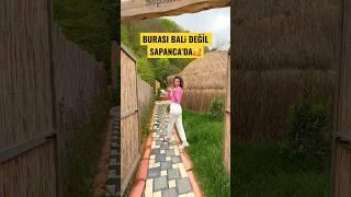 BURASI TÜRKİYE’DE! - SAPANCA’DA BALİ HAVASI