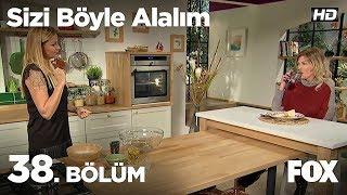 Sizi Böyle Alalım 38. Bölüm - Belma Canciğer