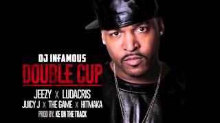 DJ Infamous "Double Cup" feat. Jeezy, Ludacris, Juicy J, The Game, Hitmaka