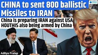 China to Arm IRAN with 800 Missiles? USA in Trouble? Houthi Nexus EXPOSED! | Current World Affairs