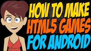 How to Make HTML5 Games for Android