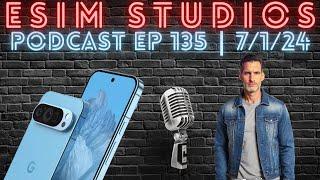 eSIM STUDIOS Podcast Ep 135 | Pixel 9 Display | T-Mobile | Samsung Galaxy Tab S10