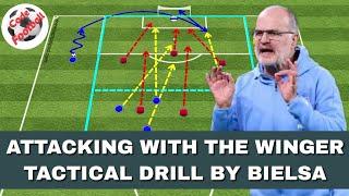 Attacking with the wingers! Tactical drill by Marcelo Bielsa!