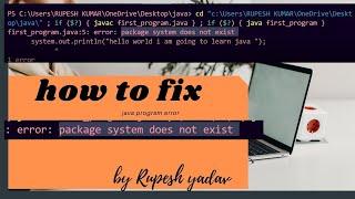 how to fix error:  "package system does not exist " java program error.