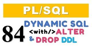 PL/SQL tutorial 84: ALTER & DROP table DDL with Execute Immediate of Dynamic SQL