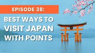 Ep 38: Japan Awaits: Your Guide to Flying There with Points and Miles