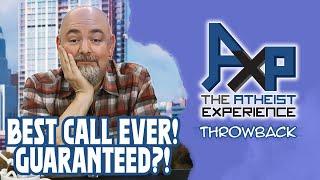 Best Call Ever?! Guaranteed?! | The Atheist Experience: Throwback