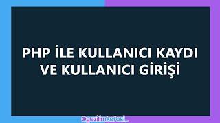 Php İle Kullanıcı Kaydı Ve Kullanıcı Girişi