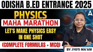 Odisha B.ED Physics Marathon Class 2025 | B.ED Entrance Exam 2025 Preparation | by Jyoti Maam