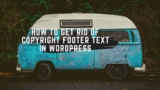 How To Get Rid of Copyright footer text in Wordpress