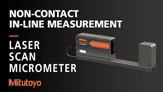 Laser Scan Micrometer | High Accuracy Non-contact In-Line Measuring