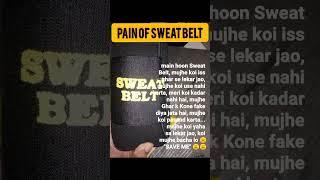 Pain of Sweat Belt  #shots