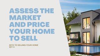 Keys to Selling Your Home | Key 4: Assess the Market & Price Your Home to Sell