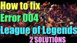 Fix League Of Legends Error 004 in Windows 10/8/7 I 2 SOLUTIONS 2023