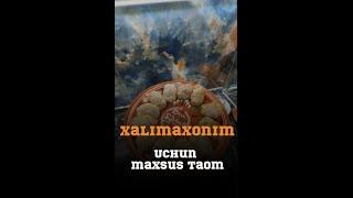 Xalimaxonim uchun maxsus taom !