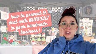 How to prevent and deal with BURNOUT in your handmade business!