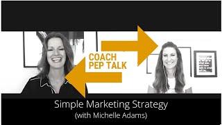 Simple Marketing Strategy for Any Coach (with Michelle Adams)