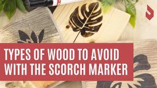 Types of Wood to Avoid with the Scorch Marker