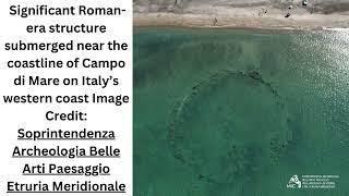 Submerged Roman structure of concentric walls discovered on Italy’s western coast
