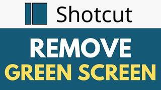 How To Remove Green Screen in Shotcut | Chroma Key Filter | Shotcut Tutorial